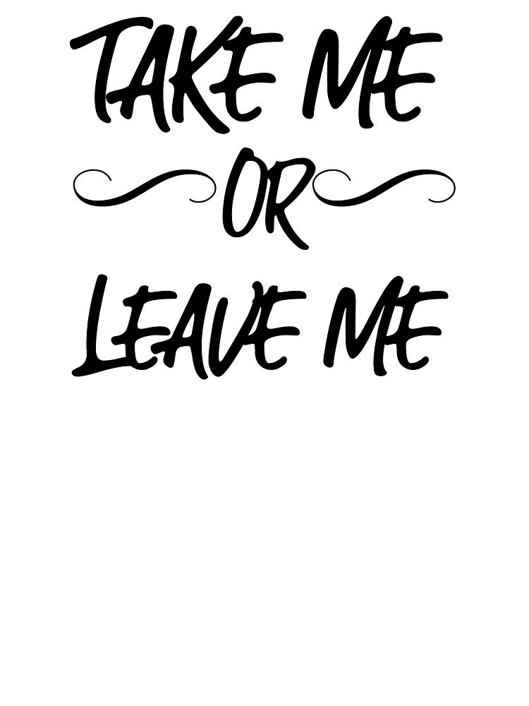 Rent Take Me Or Leave Me Kids T Shirt By Broadway Island Redbubble