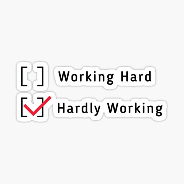 working-hard-or-hardly-working-funny-word-design-sticker-for-sale