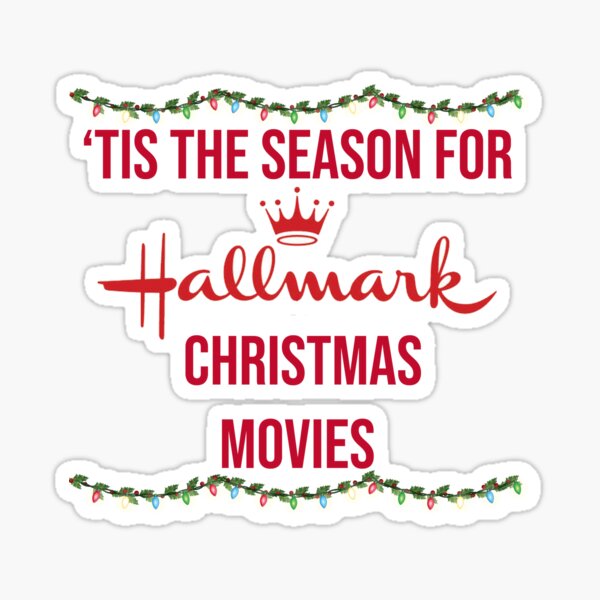 'Tis The Season For Hallmark Christmas Movies Sticker