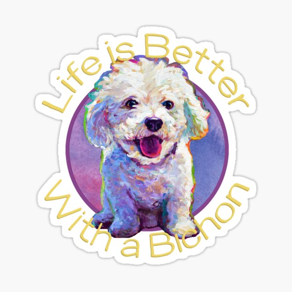 Life is Better with A Bichon Sticker