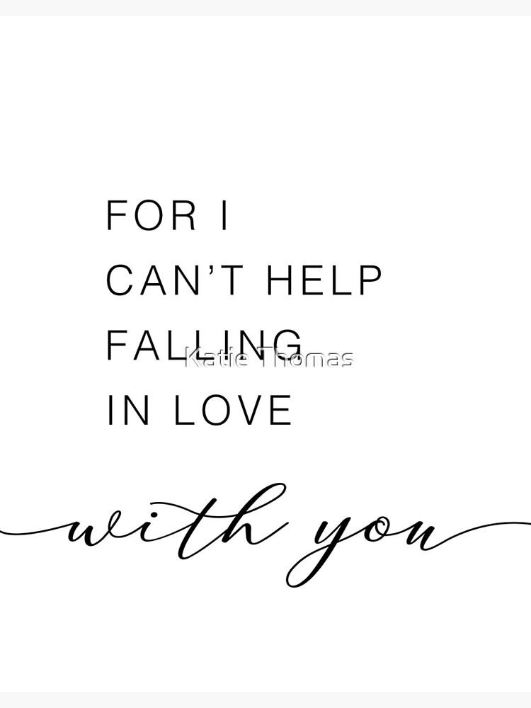 "For I Can't Help Falling In Love With You" Photographic Print by