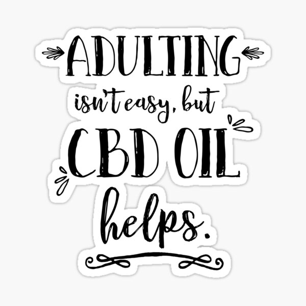 Adulting Isn t Easy but CBD Oil Helps