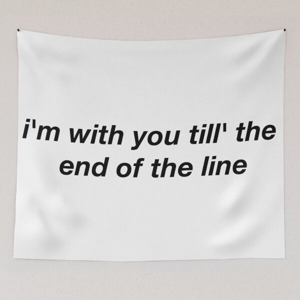 Item preview, i'm with you till' the end of the line designed and sold by Larissa Sotero.