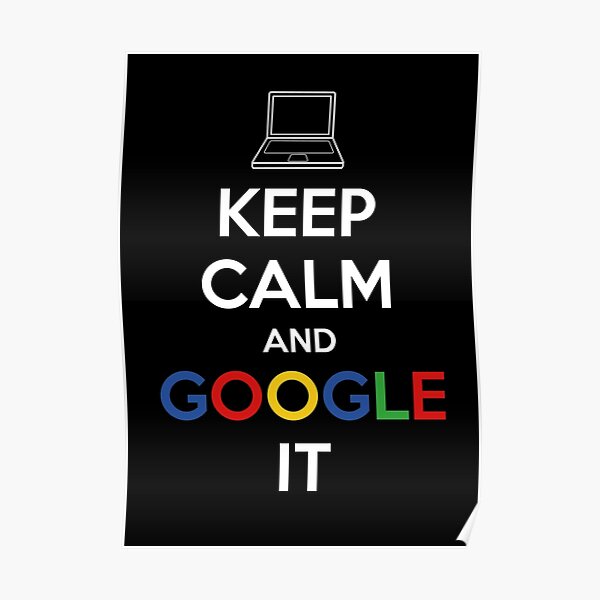 Keep Calm and Google It Poster