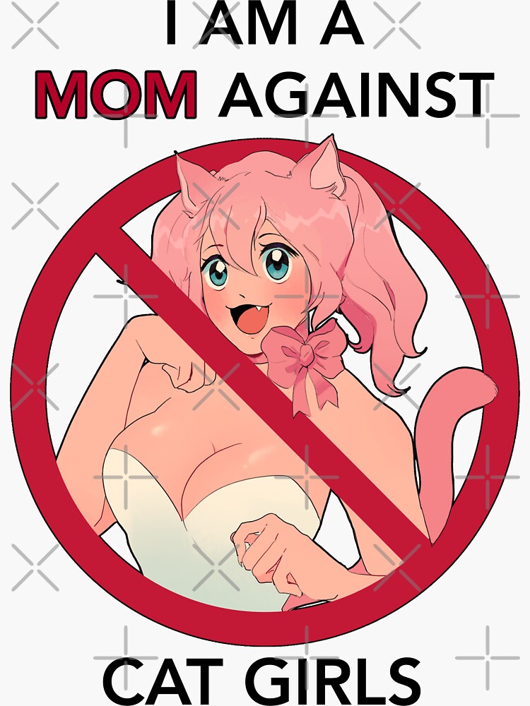 I Am a Mom Against Cat Girls Sticker for Sale by Designby Eve