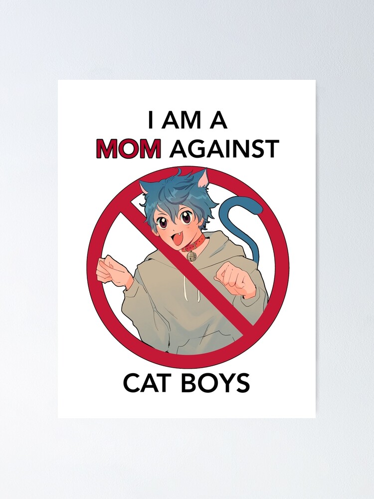 I Am A Mom Against Cat Boys Poster By Fishfud Redbubble