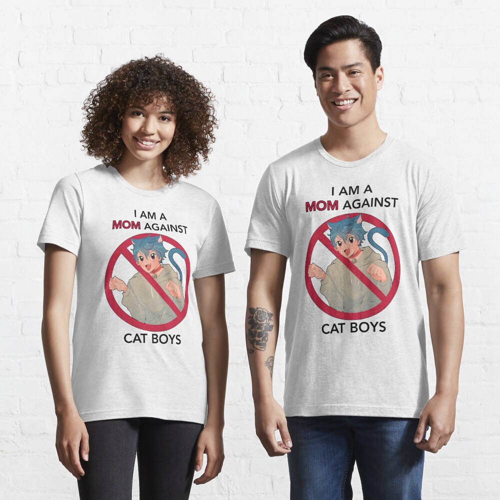 I Am A Mom Against Cat Boys T Shirt By Fishfud Redbubble