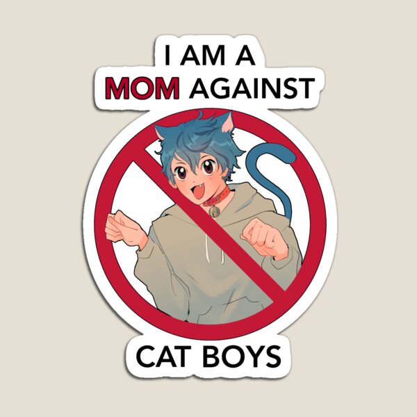 I AM A MOM AGAINST CAT BOYS Magnet