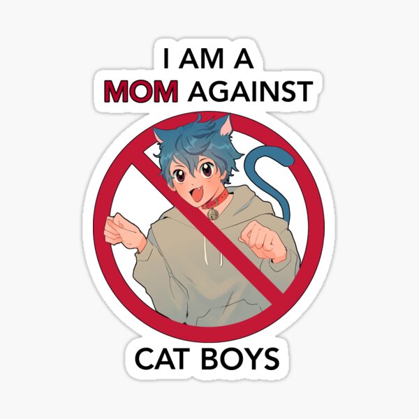 I Am A Mom Against Cat Boys Sticker By Fishfud Redbubble