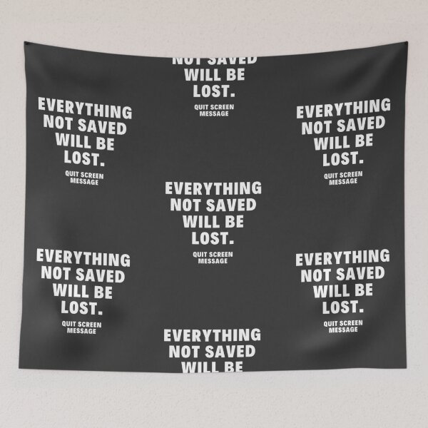 Item preview, Gamer Quit Screen Message Everything Not Saved Will Be Lost designed and sold by isstgeschichte.