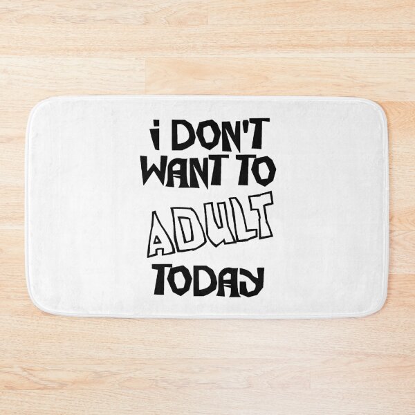 Item preview, I don't want to adult designed and sold by KillianIsMyHome.
