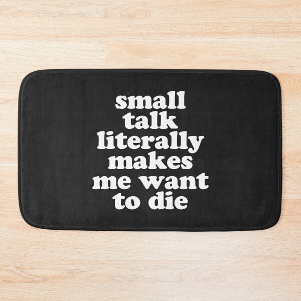 Item preview, Small Talk Makes We Want To Die Offensive Quote designed and sold by quarantine81.
