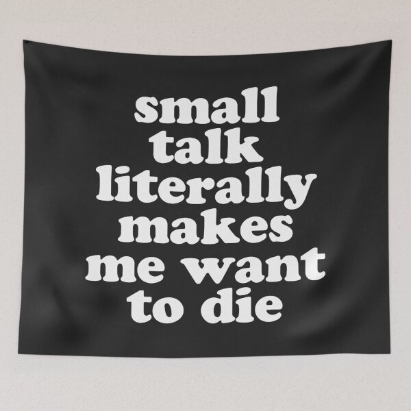 Item preview, Small Talk Makes We Want To Die Offensive Quote designed and sold by quarantine81.
