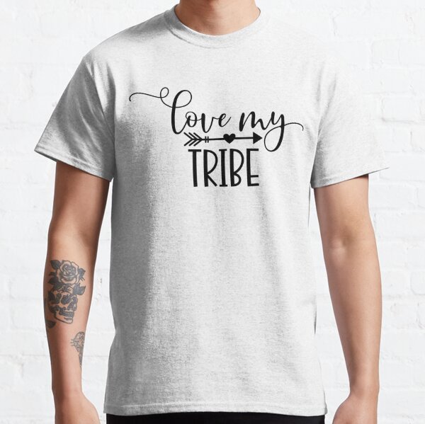 love my tribe shirt