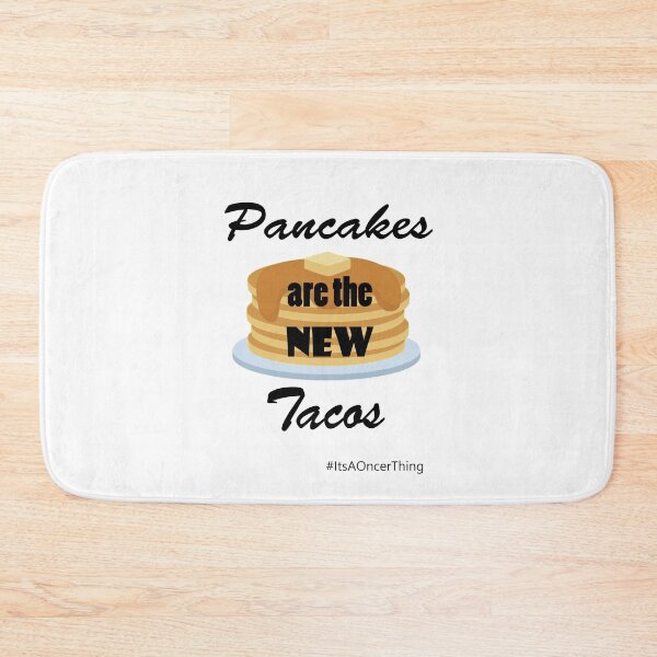 Item preview, Pancakes are the new tacos designed and sold by KillianIsMyHome.
