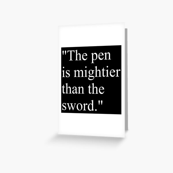Proverb: The pen is mightier than the sword. #Proverb #pen #mightier #sword. Пословица: Перо сильнее меча Greeting Card