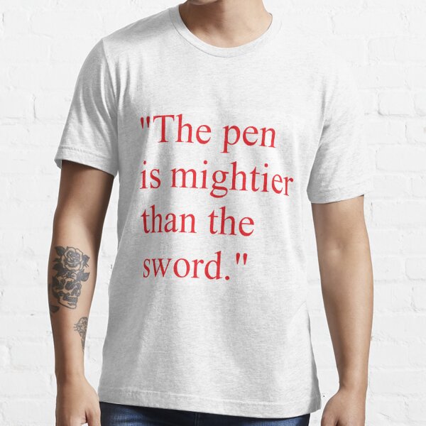 Proverb: The pen is mightier than the sword. #Proverb #pen #mightier #sword. Пословица: Перо сильнее меча Essential T-Shirt