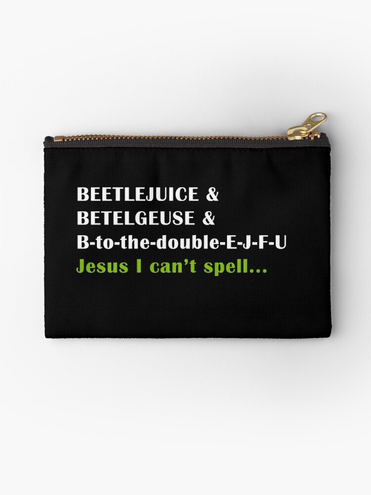 Beetlejuice Musical Lyrics Art Don T Say His Name Zipper Pouch By