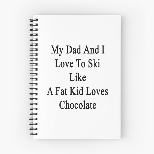 Item preview, My Dad And I Love To Ski Like A Fat Kid Loves Chocolate  designed and sold by supernova23.