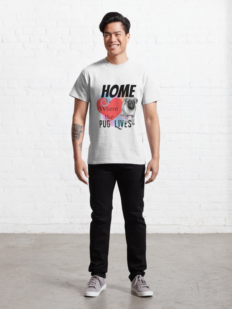 Alternate view of Home is Where the Pug Lives Classic T-Shirt