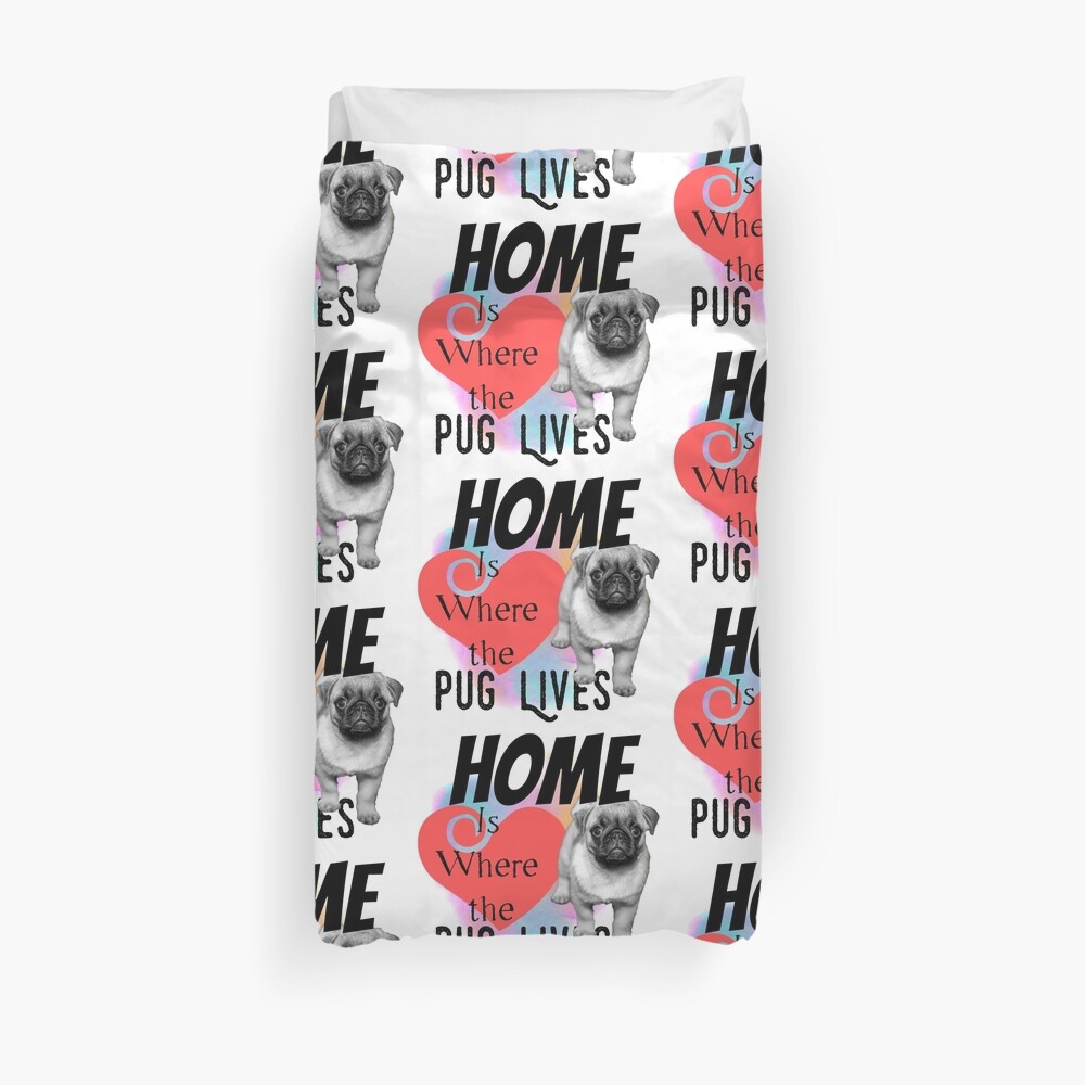 Home is Where the Pug Lives Duvet Cover