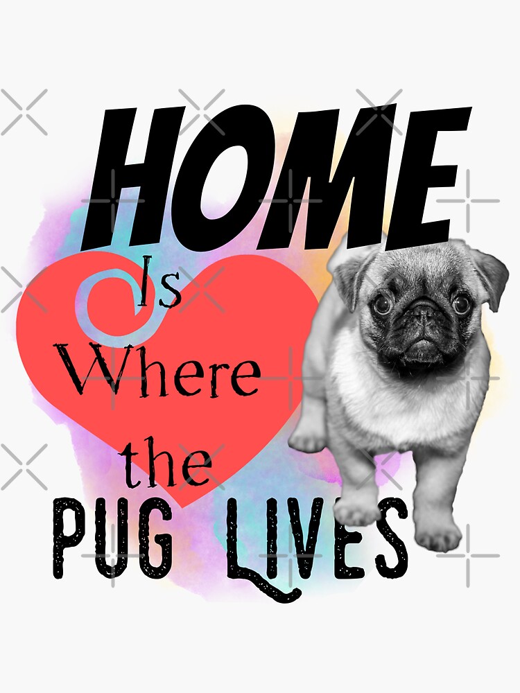 Home is Where the Pug Lives by tribbledesign