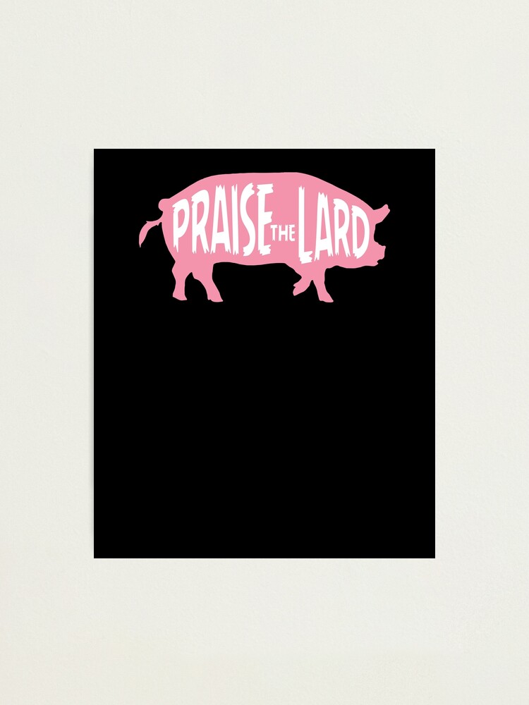 "Praise the Lard Pig" Photographic Print for Sale by MohjaDesign