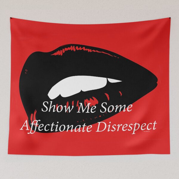 Item preview, Show Me Some Affectionate Disrespect designed and sold by BritishYank.
