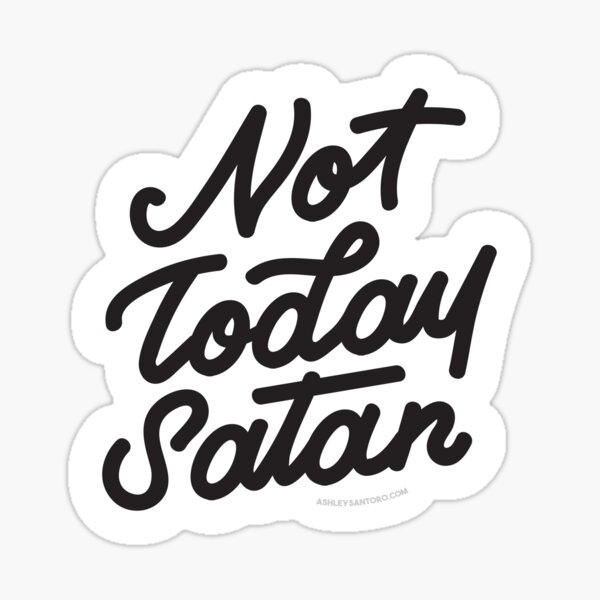 Not Today Satan Sticker