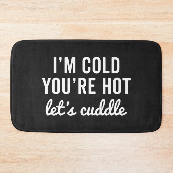 Item preview, You're Hot, Let's Cuddle Funny Sarcastic Quote designed and sold by quarantine81.