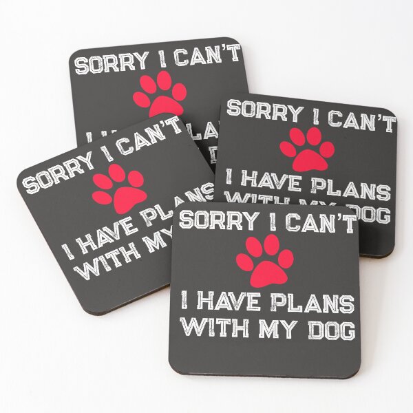 Item preview, Sorry I can’t I have plans with my Dog designed and sold by dcanimal.