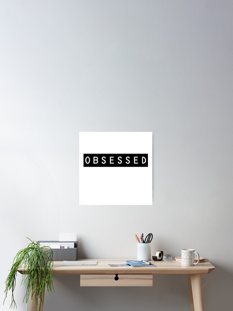 Thumbnail 2 of 3, Poster, obsessed designed and sold by MallsD.