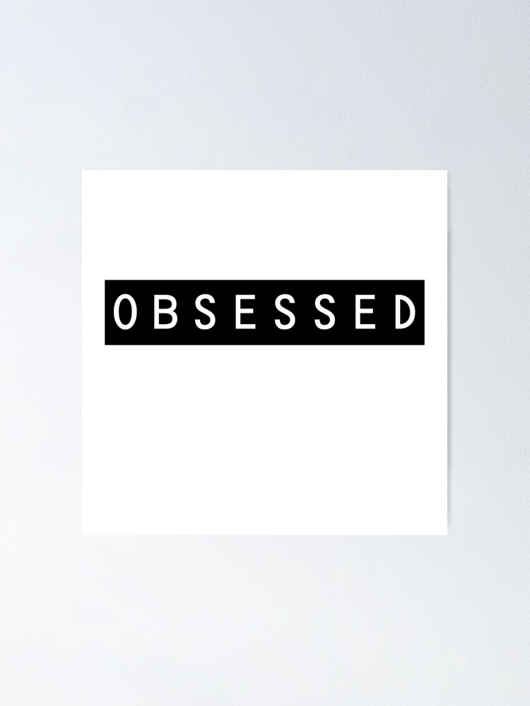 Thumbnail 1 of 3, Poster, obsessed designed and sold by MallsD.