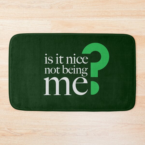 Item preview, IS IT NICE NOT BEING ME? designed and sold by 221c.