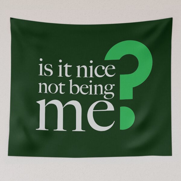 Item preview, IS IT NICE NOT BEING ME? designed and sold by 221c.