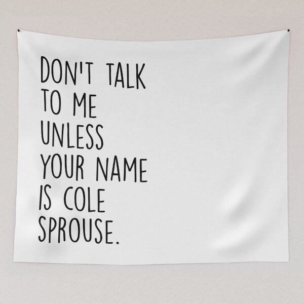 Item preview, Don't Talk To Me Unless Your Name Is Cole Sprouse designed and sold by emily-ninelives.