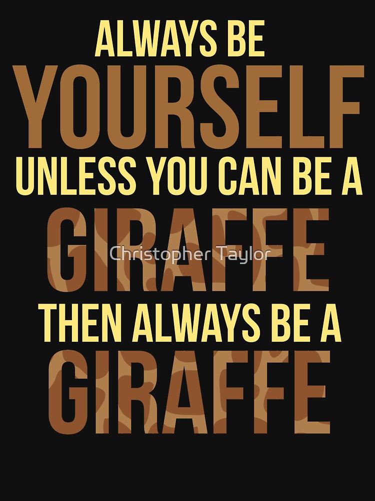 "Always Be Yourself Unless You can be a Giraffe Funny Gift" Pullover