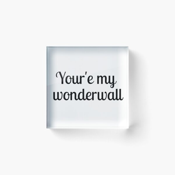 Item preview, Your'e my wonderwall designed and sold by TeleJager.