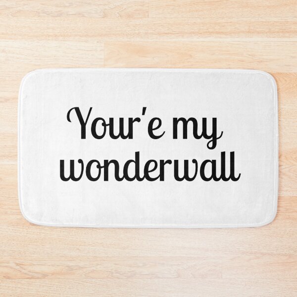 Item preview, Your'e my wonderwall designed and sold by TeleJager.