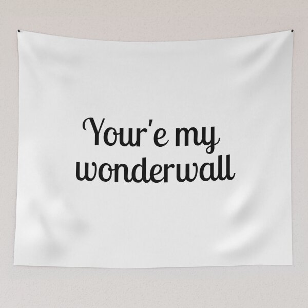 Item preview, Your'e my wonderwall designed and sold by TeleJager.