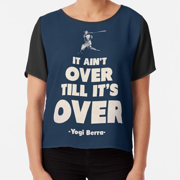 Yogi Berra New York Yankees It Ain't Tower Til It's Over Shirt