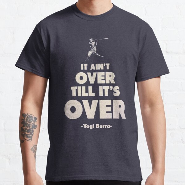 Yogi Berra It ain't over 'til it's over New York Yankees T-Shirt -  Peanutstee