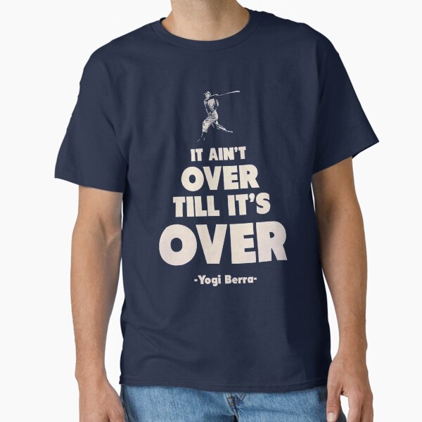 Item preview, It Aint Over Till Its Over - Yogi Berra designed and sold by AmericanTeeCo.
