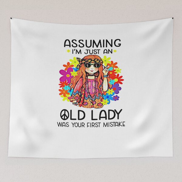 Item preview, Assuming I'm Just An Old Lady Was Your First Mistake Hippie Gifts designed and sold by hustlagirl.