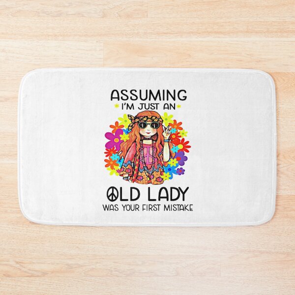 Item preview, Assuming I'm Just An Old Lady Was Your First Mistake Hippie Gifts designed and sold by hustlagirl.