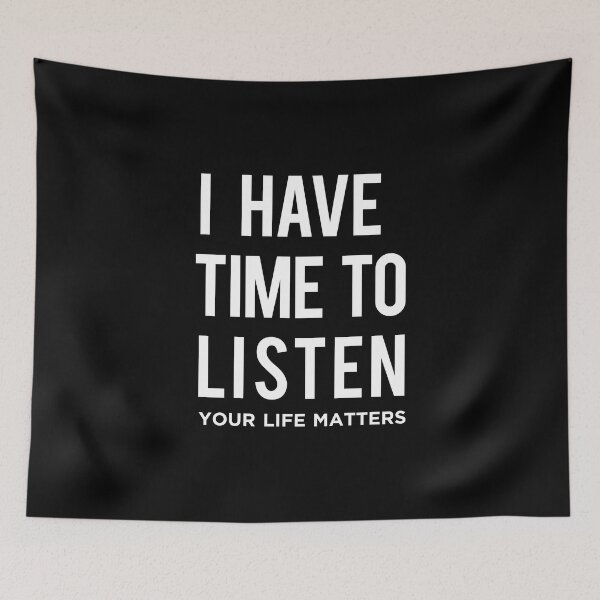 Item preview, I Have Time To Listen Your Life Matters  designed and sold by corbrand.