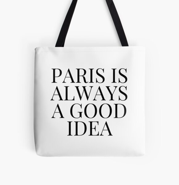 Paris is Always a Good Idea All Over Print Tote Bag