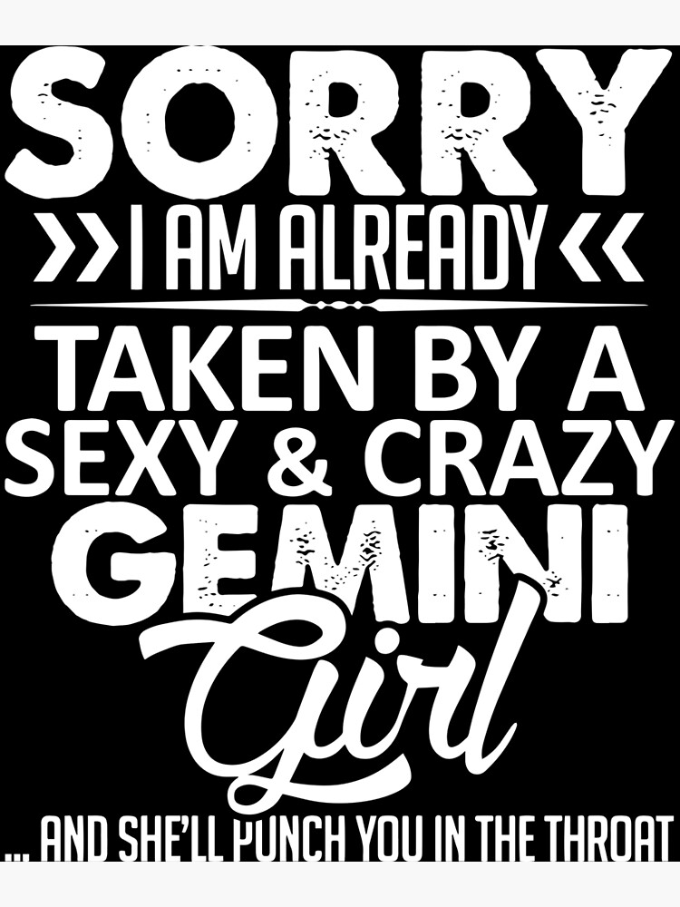 "sorry I am already taken by a sexy and crazy Gemini girl and she will