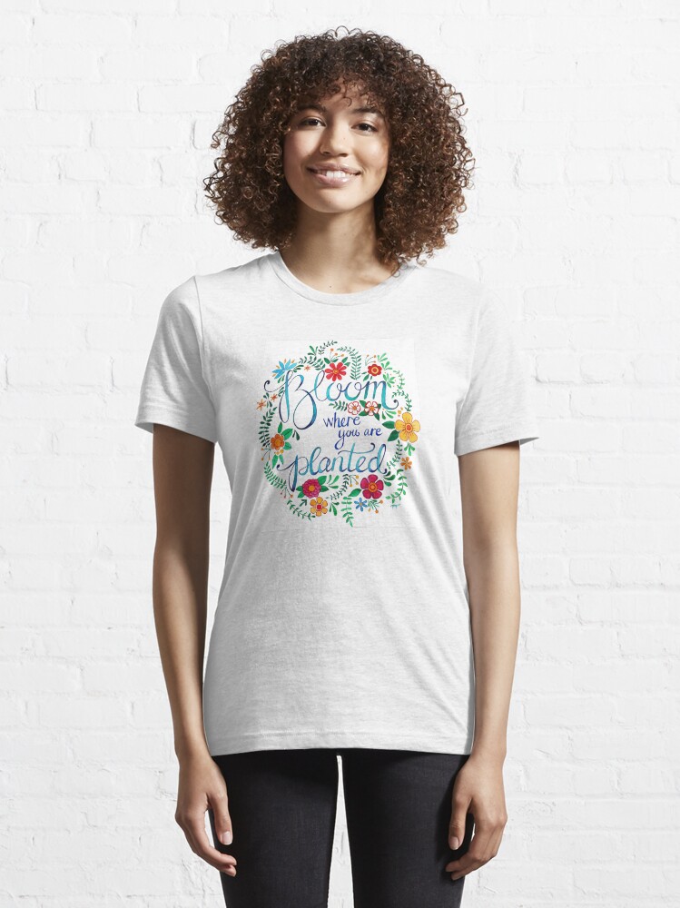 Alternate view of Bloom Where You Are Planted Essential T-Shirt