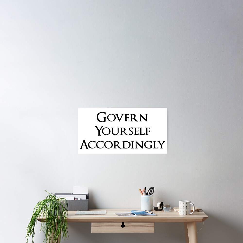 govern-yourself-accordingly-poster-for-sale-by-croylec-redbubble